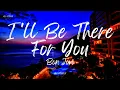 Bon Jovi - I'll Be There For You (Lyrics)