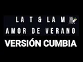 La T & La M - Amor de Verano (Versión Cumbia)