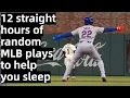 12 Straight Hours of Random MLB Plays To Fall Asleep To