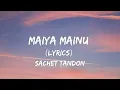 Maiyya Mainu - Lyrical | Jersey | Shahid Kapoor, Mrunal Thakur| Sachet-Parampara| Shellee | Gowtam T