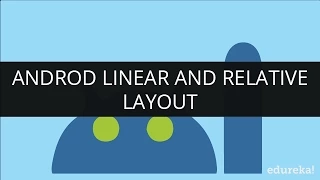 Android Linear Layout Android Relative Layout Android App Development Tutorial Edureka