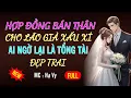 Lagu TƯỞNG LẤY PHẢI LÃO GIÀ AI NGỜ LÀ TỔNG TÀI  | AUDIO TIỂU THUYẾT NGÔN TÌNH HAY MC HẠ VY DIỄN ĐỌC MỚI