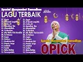 Lagu Opick Full Album 2026 - Lagu Religi Ramadhan Terbaik \u0026 Terpopuler (Suara Jernih)