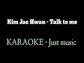 Kim Jae Hwan  나에게 말해요 Talk to me karaoke just music by JMJV KARAOKE