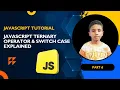 JavaScript Ternary Operator Switch Case Explained JS Tutorial Part 6