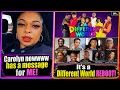 Carolyn has a message FOR ME Here s my response Different World has a reboot We watching or nahh