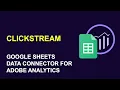 Upload Adobe Analytics Clickstream Data from Google Sheets with Data Connector Add-on