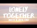 Avicii - Lonely Together (Lyrics / Lyric Video) ft. Rita Ora