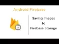 Saving Images to Firebase Storage - Android Firebase