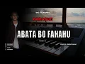 KARAOKE ABATA BO FAHAHU (Wai Mua) Lagu kepulauan Sula🌴|| Ian keyboard official