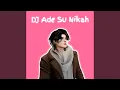 Lagu DJ Ade Su Nikah