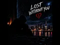 Lost without you