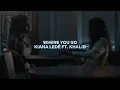 where you go [kiana ledé ft. khalid] — edit audio