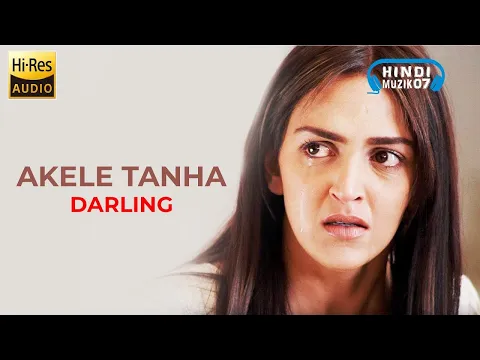 Download MP3 Akele Tanha (Full Song) Film - Darling