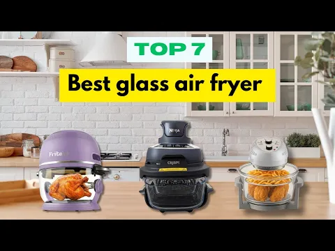 Top 7 Best Glass Air Fryer in 2026: Top Non-Toxic Picks for Healthy Cooking - YouTube thumbnail