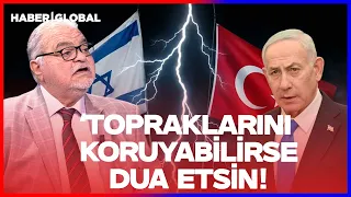 Ahmet Özal: İsrail Sınırlarını Koruyabilirse Dua Etsin!