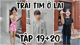Phim: TRÁI TIM Ở LẠI | Tập 19+20 | Khải Cà Khịa