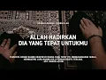 Download Lagu Allah Hadirkan Dia Yang Tepat Untukmu - Ust. Hanan Attaki, Lc