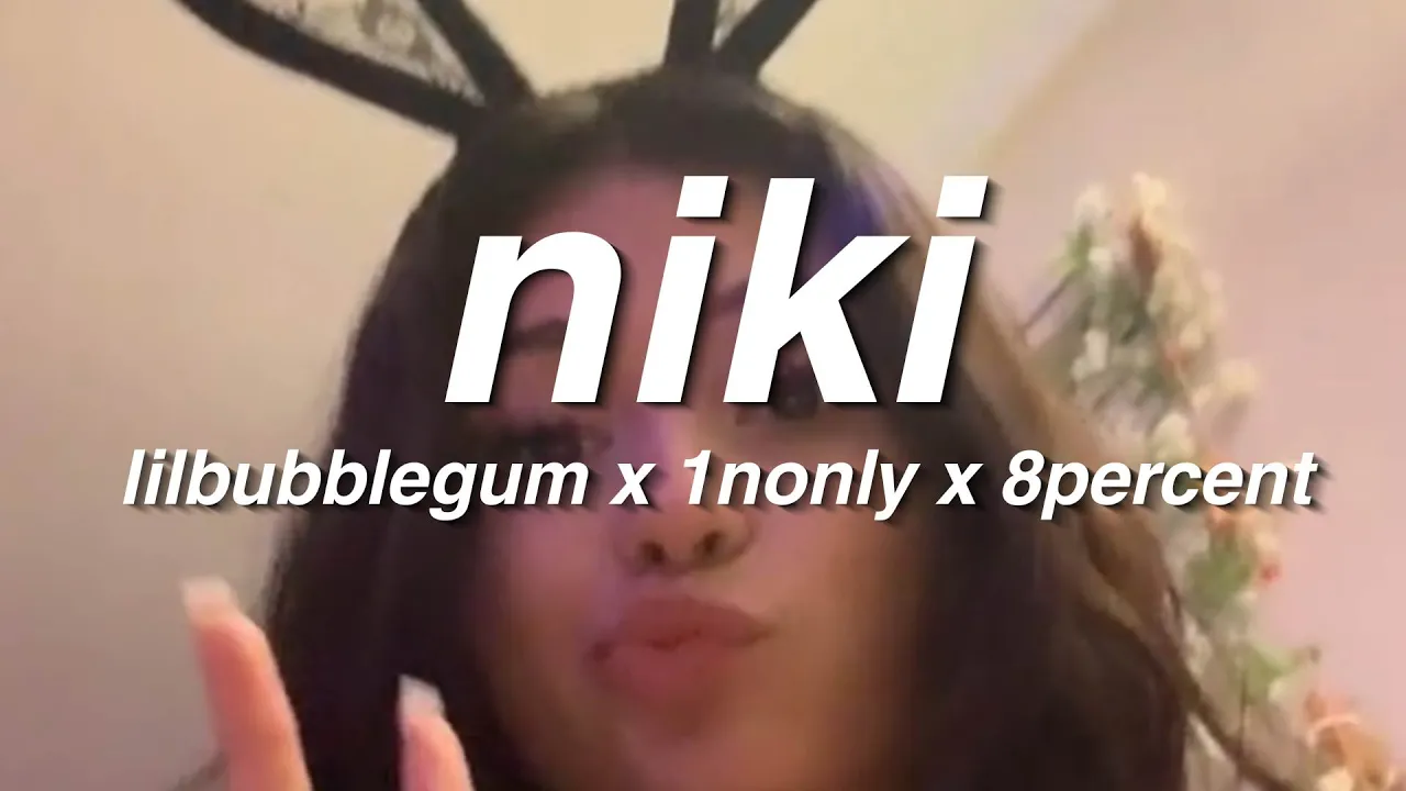 lilbubblegum x 1nonly x 8percent - niki (prod nate goyard x prodigy) // Lyrics