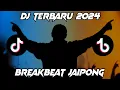Download Lagu DJ TERBARU 2024 FULL BASS BREAKBEAT JAIPONG