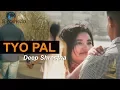 Download Lagu Tyo Pal - Deep Shrestha | New Nepali Adhunik Song 2017