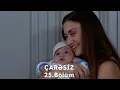 Lagu Çarəsiz serialı 25-ci Bölüm (Həftə içi 4 gün 21:30 ATV-də izliyə bilərsiz)