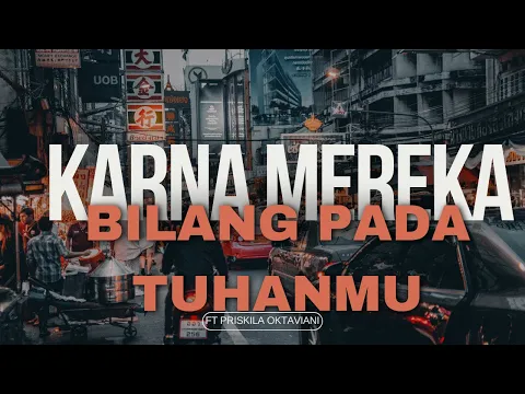 Download MP3 KARNAMEREKA Feat Priskila Oktaviani - Bilang Pada Tuhanmu (Lirik)