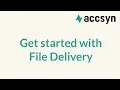 Get started with accsyn File Delivery