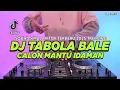 Download Lagu DJ TABOLA BALE X CALON MANTU IDAMAN REMIX FULL BASS VIRAL TIKTOK TERBARU 2025
