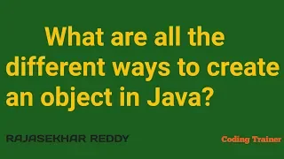 What are all the different ways to create an object in Java How many Ways to create Object in Java