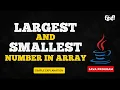 Largest and Smallest Number in Array Java Program