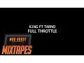 Download Lagu K1NG FT TARNO - FULL THROTTLE | MadAboutMixtapes