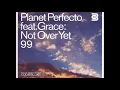 Planet Perfecto feat. Grace - Not Over Yet '99 (Matt Darey Remix)