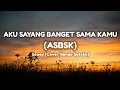 Download Lagu Lirik Lagu | Aku Sayang Banget Sama Kamu Souqy [Cover Nando Satoko]