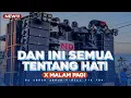 Download Lagu DJ DAN INI SEMUA TENTANG HATI X MALAM PAGI VIRALL TIK TOK || DJ KARNA SU SAYANG X HILANG KADANG KU