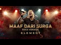 Lagu 🔥 “Maaf Dari Surga” – Element (Energetic Rock Version) 🔥