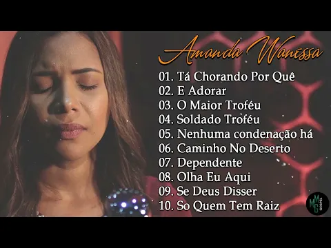 Download MP3 Amanda Wanessa - Tá Chorando Por Quê? É Adorar,... (Voz e Piano) Hinos evangélicos 2023