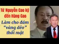 Ông Nguyễn Cao Kỳ nói về đám “vàng dẻo” không sai tí nào?