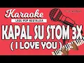 Download Lagu Karaoke KAPAL SU STOM 3x (I LOVE YOU)  Tonny Pareira // Music By Lanno Mbauth