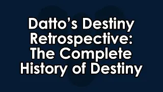 Datto's Destiny Retrospective: A History of Destiny