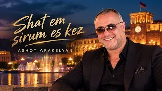 Ashot Arakelyan - Shat em sirum es qez