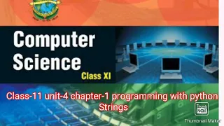 Class-11 Computer science unit-4 chapter-1 Programming with Python Strings part-1