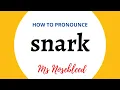 How to pronounce SNARK Meaning Sentence - Ms Nosebleed