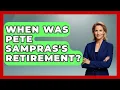 When Was Pete Sampras s Retirement - Epic Sports Tales