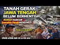 Lagu DETIK² BUMI JATENG AMBLES LAGI! TANAH GERAK DI PADASARI \u0026 KAJEN,TEGAL TANAH BERGERAK,WARGA MENGUNGSI