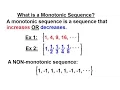 Calculus 2 Infinite Sequences and Series 22 of 62 What is a Monotonic Sequence