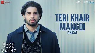 teri khair mangdi lyrical baar baar dekho sidharth malhotra u0026 katrina kaif bilal saeed