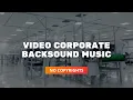 Download Lagu Professional Background Music for Corporate or Cinematic Company Profile Video | [No Copyright]