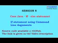 passing dynamic value using Java command line argument in If control statement - SESSION 8