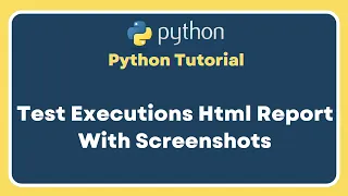 Part 14 Selenium With Python Tutorial Test Execution Html Report Screenshot For Failed Tests